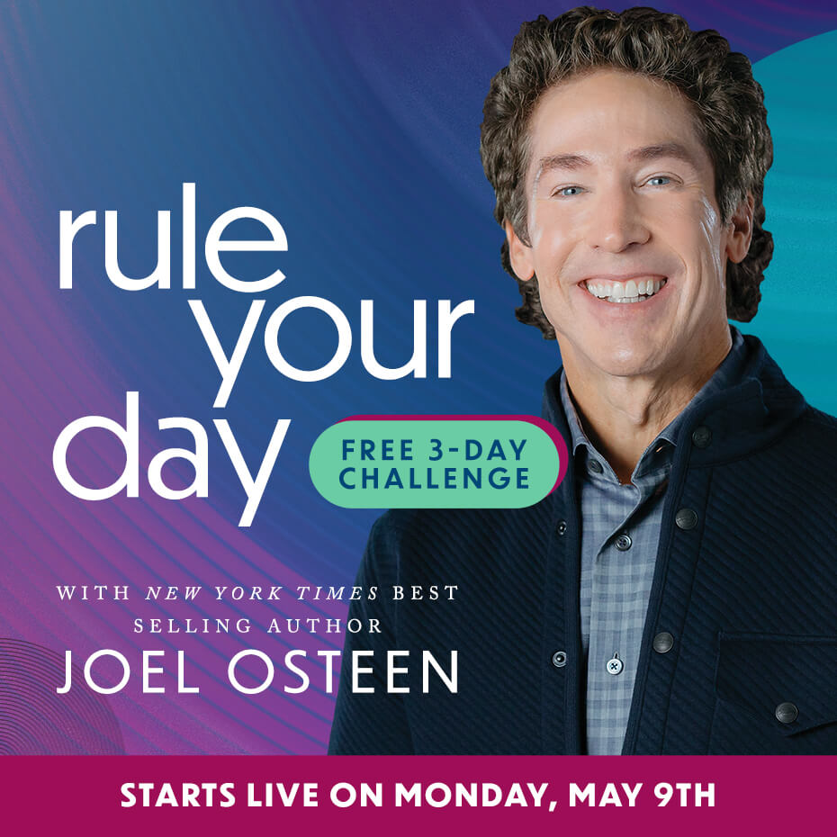 Rule Your Day FREE 3-Day Challenge | with New York Times best selling author JOEL OSTEEN | Starts LIVE on Monday, May 9th.